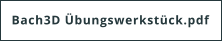 Bach3D Übungswerkstück.pdf