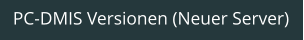 PC-DMIS Versionen (Neuer Server)